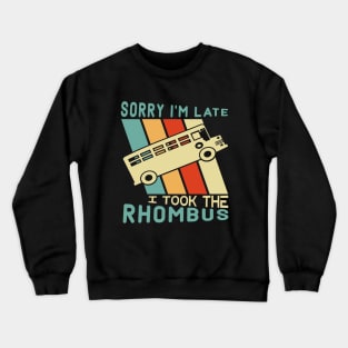 Sorry I'm Late I Took The Rhombus Funny Math Geometry Nerd Crewneck Sweatshirt